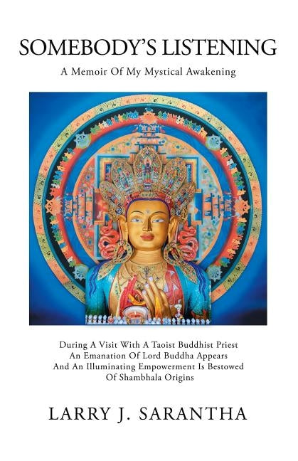 Somebody's Listening: A Memoir of My Mystical Awakening by Sarantha, Larry J.