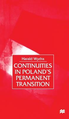 Continuities in Poland's Permanent Transition by Wydra, H.