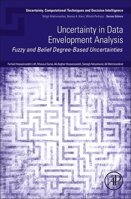 Uncertainty in Data Envelopment Analysis: Fuzzy and Belief Degree-Based Uncertainties by Lotfi, Farhad Hosseinzadeh