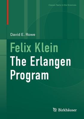 Felix Klein: The Erlangen Program by Rowe, David E.