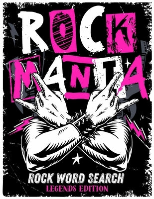 Rockmania - Rock Word Search Legends Edition: A memory-fueled music puzzle book that rocks as much as you do by Shaw, Lennon