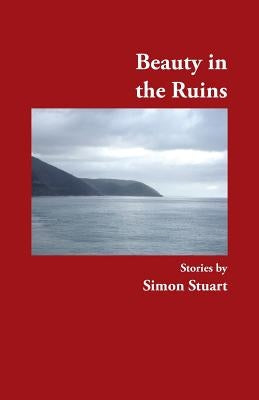 Beauty in the Ruins by Stuart, Simon