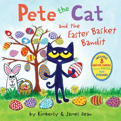 Pete the Cat and the Easter Basket Bandit: Includes Poster, Stickers, and Easter Cards!: An Easter and Springtime Book for Kids by Dean, James