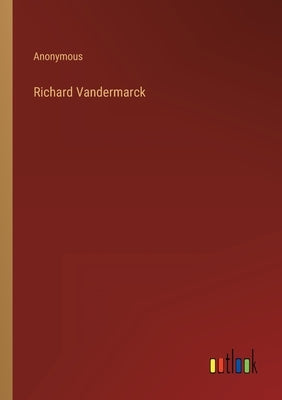 Richard Vandermarck by Anonymous