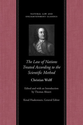 The Law of Nations Treated According to the Scientific Method by Wolff, Christian