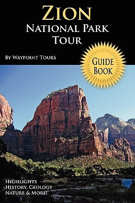 Zion National Park Tour Guide Book by Tours, Waypoint