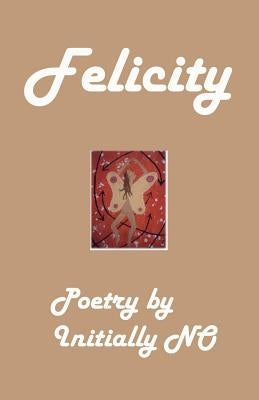 Felicity by No, Initially