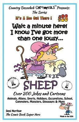 Wait a Minute Here! I Know I've Got More Than One Lousy SHEEP - Over 200 Jokes + Cartoons - Animals, Aliens, Sports, Holidays, Occupations, School, Co by Northup, Desi