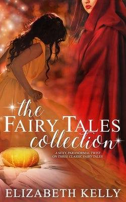 The Fairy Tales Collection by Kelly, Elizabeth