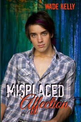 Misplaced Affection by Kelly, Wade