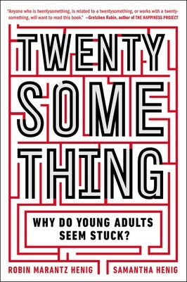 Twentysomething: Why Do Young Adults Seem Stuck? by Henig, Samantha