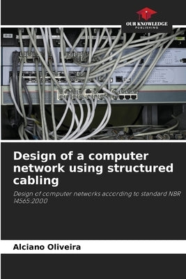 Design of a computer network using structured cabling by Oliveira, Alciano