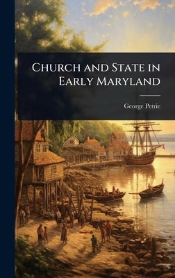 Church and State in Early Maryland by Petrie, George