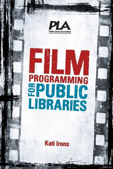 Film Programming for Public Libraries by Irons, Kati