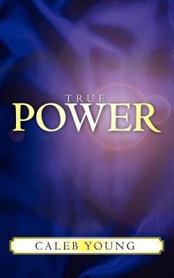 True Power by Young, Caleb