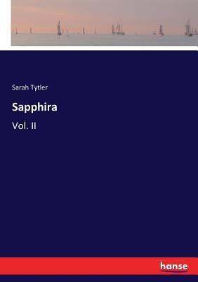 Sapphira: Vol. II by Tytler, Sarah