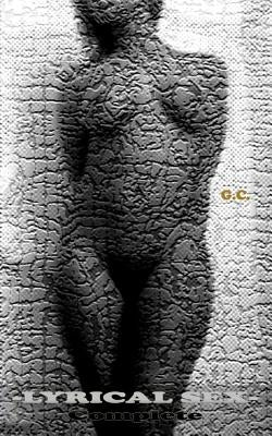 Lyrical Sex: Complete by C, G.