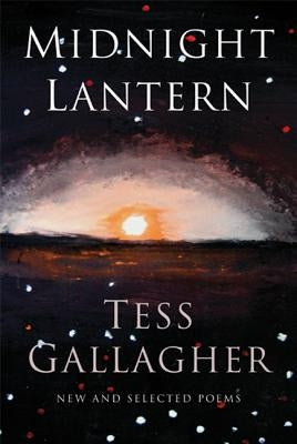 Midnight Lantern: New and Selected Poems by Gallagher, Tess