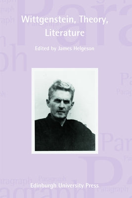 Wittgenstein, Theory, Literature: Paragraph Volume 34, Number 3 by Helgeson, James