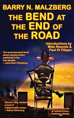 The Bend at the End of the Road by Malzberg, Barry N.