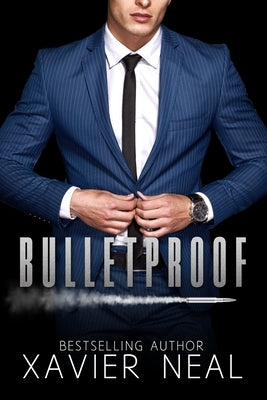 Bulletproof: A Forbidden Romantic Suspense Standalone Novel by Neal, Xavier
