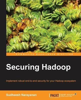 Securing Hadoop by Narayanan, Sudheesh