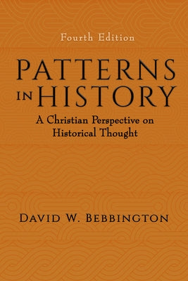 Patterns in History: A Christian Perspective on Historical Thought by Bebbington, David W.