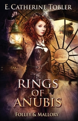 Rings of Anubis: A Folley & Mallory Adventure by Tobler, E. Catherine