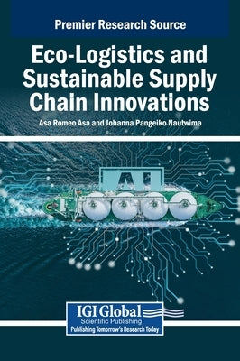 Eco-Logistics and Sustainable Supply Chain Innovations by Asa, Asa Romeo