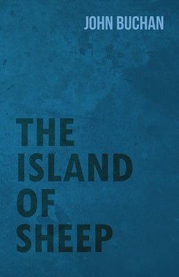 The Island of Sheep by Buchan, John
