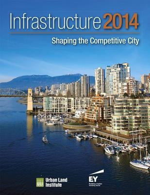 Infrastructure 2014: Shaping the Competitive City by Galloway, Colin