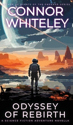 Odyssey Of Rebirth: A Science Fiction Adventure Novella by Whiteley, Connor