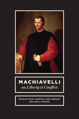 Machiavelli on Liberty and Conflict by Johnston, David