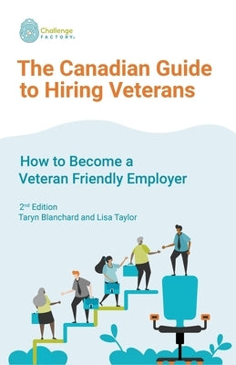 The Canadian Guide to Hiring Veterans: How to Become a Veteran Friendly Employer by Taylor, Lisa