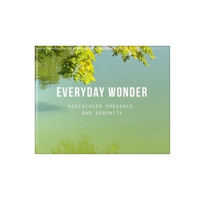 Everyday Wonder: Rediscover Presence and Serenity by School of Life, The