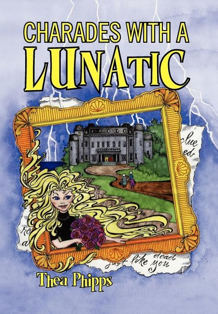 Charades with a Lunatic by Phipps, Thea