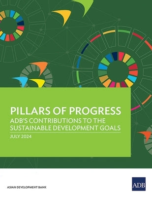 Pillars of Progress: Adb's Contributions to the Sustainable Development Goals by Asian Development Bank