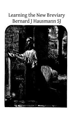 Learning the New Breviary by Hausmann Sj, Bernard J.