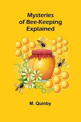 Mysteries of Bee-keeping Explained by Quinby, M.