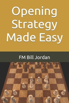 Opening Strategy Made Easy by Jordan, Fm Bill