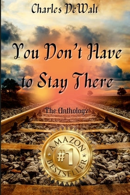 Charles DeWalt - You Don't Have to Stay There by Marie, Cynthia