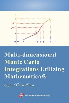 Multi-dimensional Monte Carlo Integrations Utilizing Mathematica by Chowdhury, Sujaul