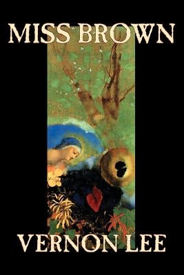 Miss Brown by Vernon Lee, Fiction by Lee, Vernon