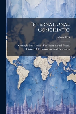 International Conciliatio; Volume 1920 by Carnegie Endowment for International Pea