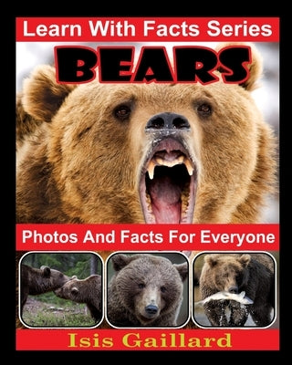 Bears Photos and Facts for Everyone: Animals in Nature by Gaillard, Isis