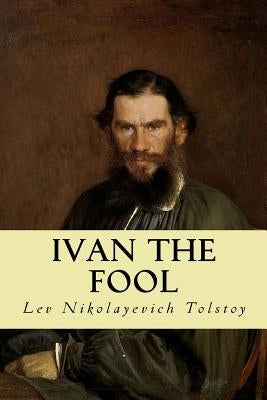 Ivan the Fool by Tolstoy, Lev Nikolayevich