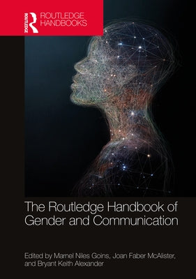 The Routledge Handbook of Gender and Communication by Niles Goins, Marnel