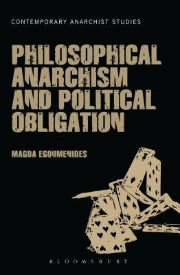 Philosophical Anarchism and Political Obligation by Egoumenides, Magda