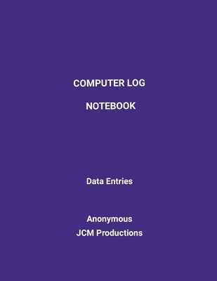 Computer Log Notebook: Data Log Entries by Productions, Jcm