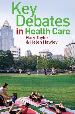 Key Debates in Healthcare by Taylor, Gary